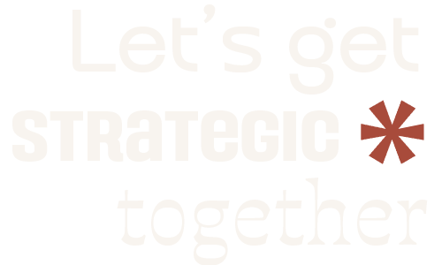 Let's get strategic* together